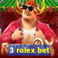 3 rolex bet